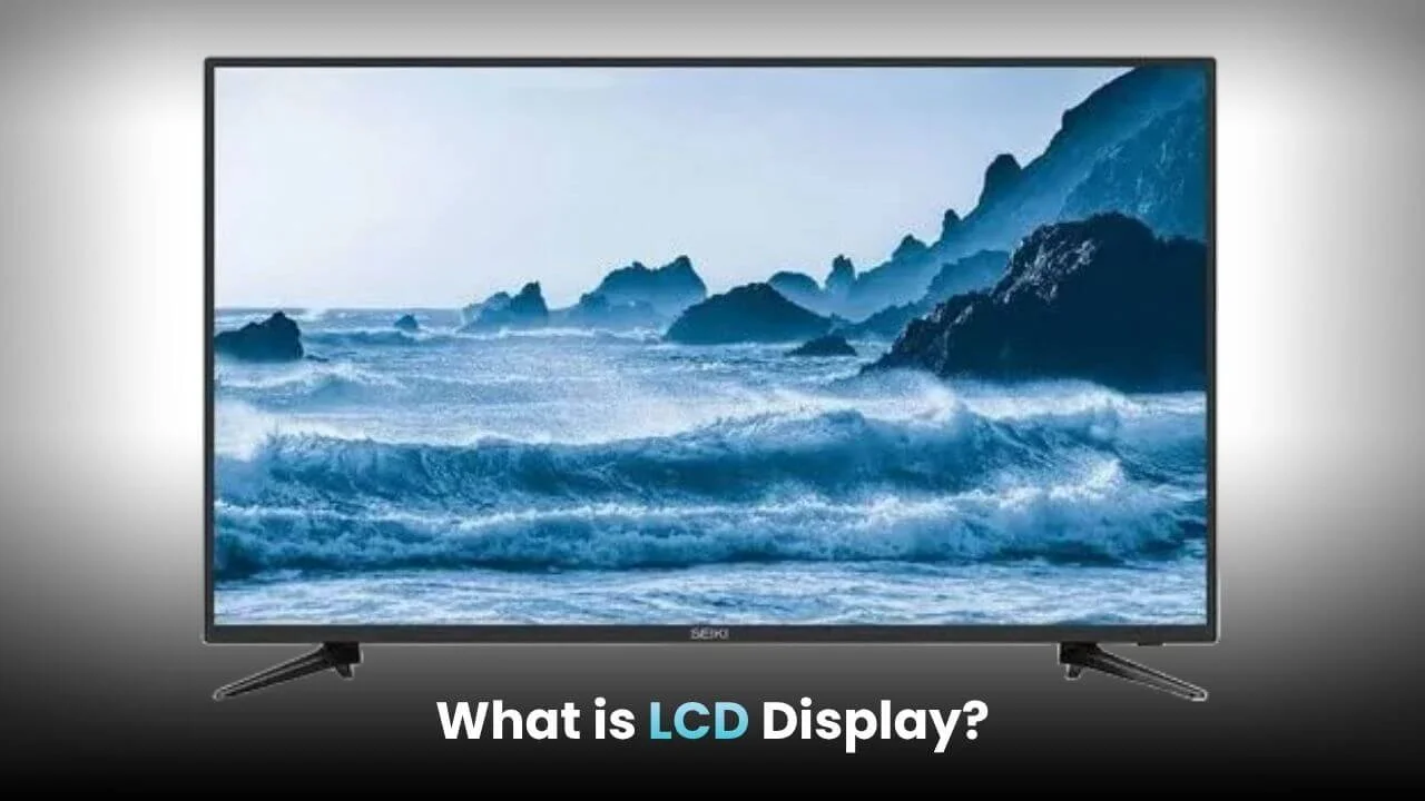 What Is an LCD Display?